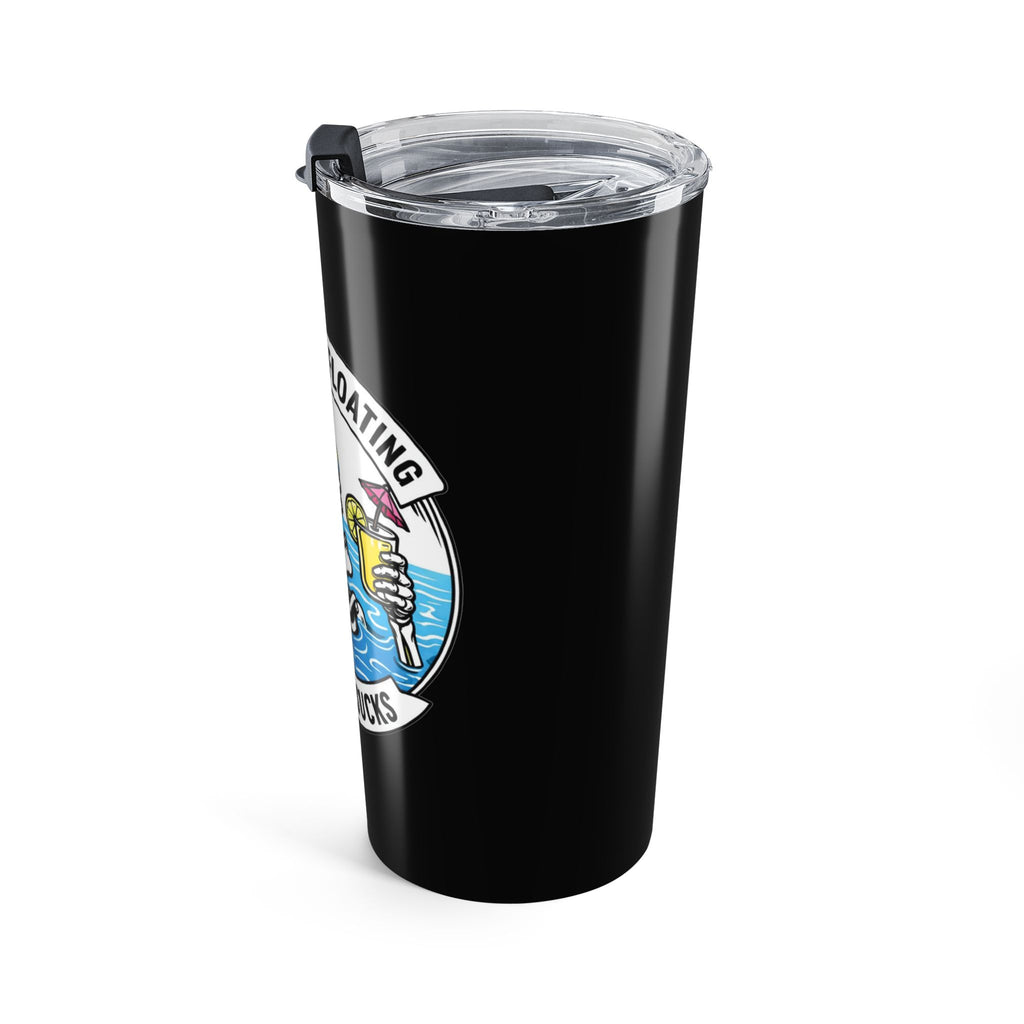 Keep floating It still sucks Tumbler