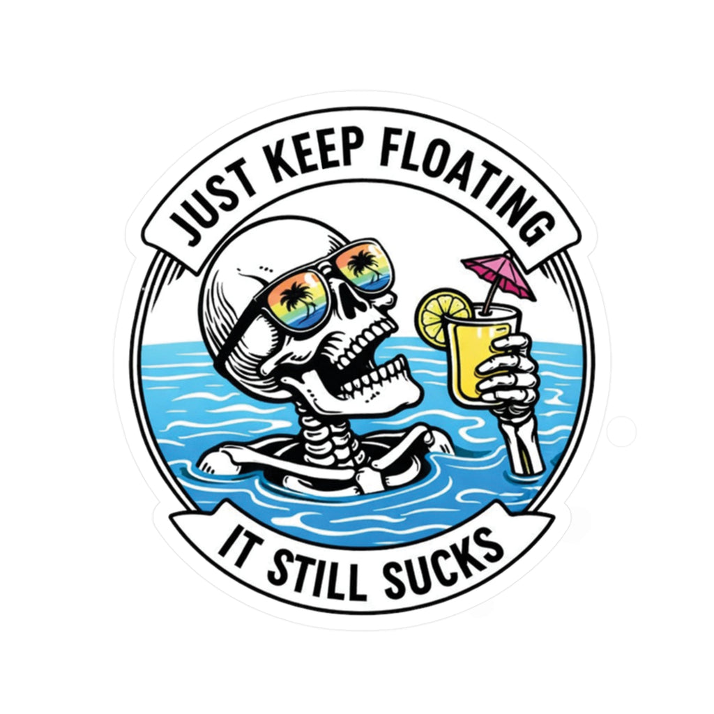 Keep floating It still sucks sticker