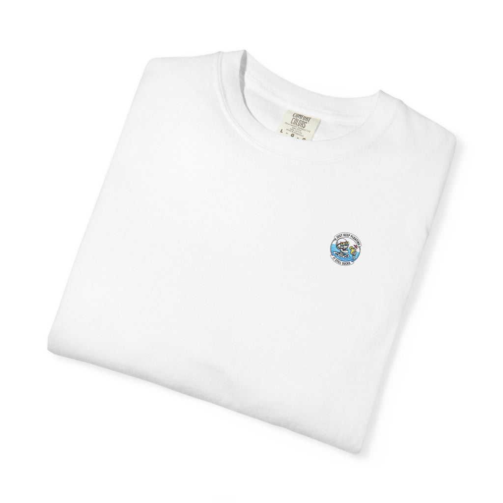Keep Floating It Still Sucks T-Shirt